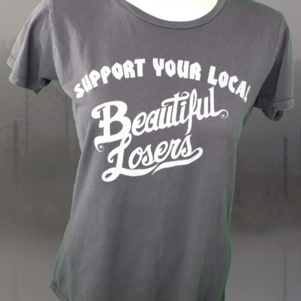 Support your local beautiful losers T-shirt